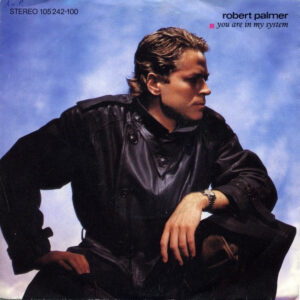 Robert Palmer - You Are In My System