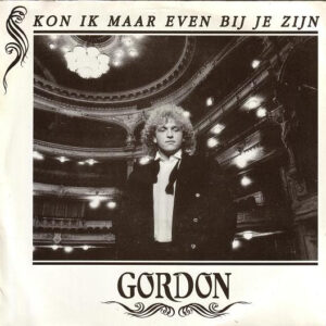 Gordon (3) - Kon Ik Maar Even Bij Je Zijn