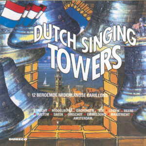 Various - Dutch Singing Towers / Zingende Torens / Les Carillons Symphoniques