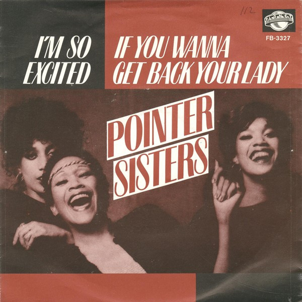 Pointer Sisters - I'm So Excited / If You Wanna Get Back Your Lady 1 Pointer Sisters - I'm So Excited / If You Wanna Get Back Your Lady