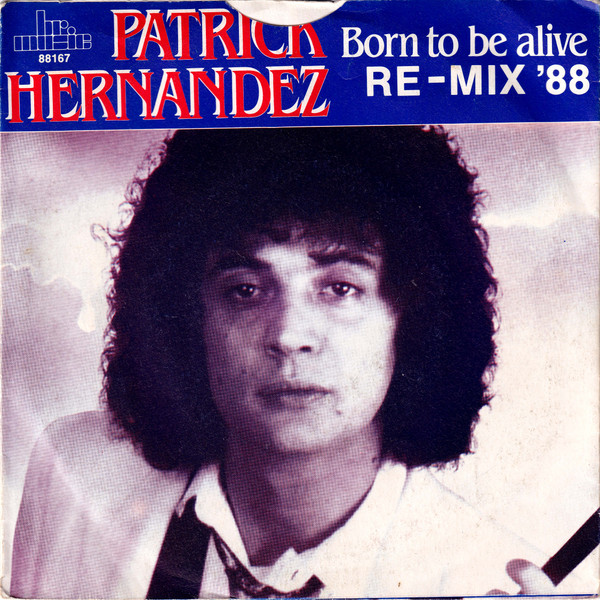 Patrick Hernandez - Born To Be Alive (Re-Mix '88) 2 Patrick Hernandez - Born To Be Alive (Re-Mix '88)