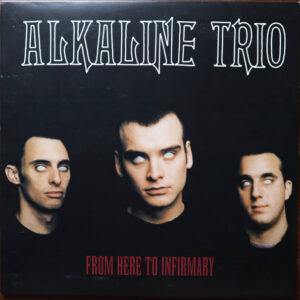 Alkaline Trio - From Here To Infirmary