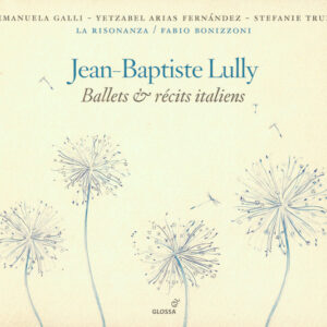 Jean-Baptiste Lully - Ballets & Récits Italiens