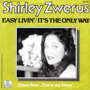 Shirley Zwerus - Easy Livin' / It's The Only Way
