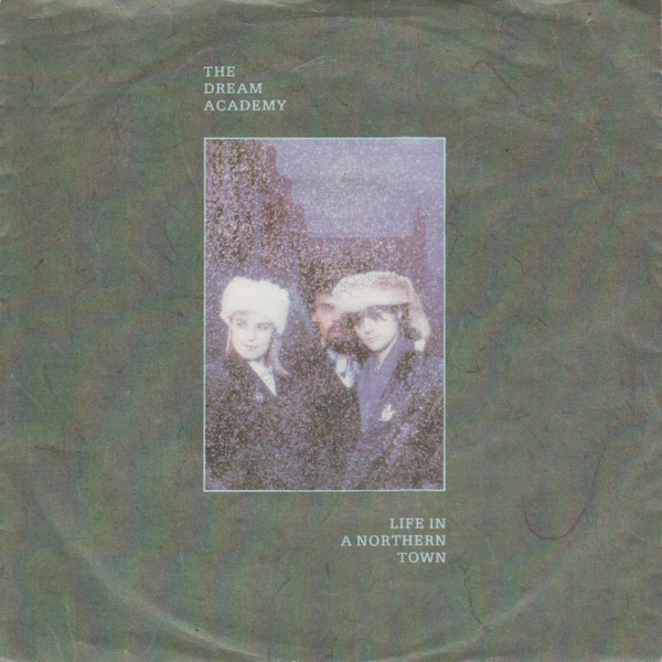 The Dream Academy - Life In A Northern Town 1 The Dream Academy - Life In A Northern Town