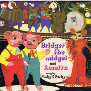 Pinky & Perky - Bridget The Midget And Rosetta