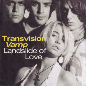 Transvision Vamp - Landslide Of Love