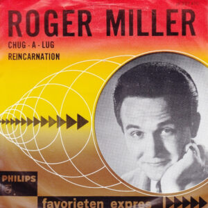 Roger Miller - Chug-A-Lug / Reincarnation