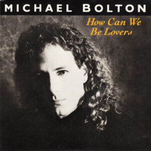 Michael Bolton - How Can We Be Lovers