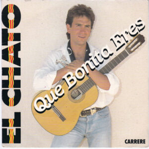 El Chato - Que Bonita Eres