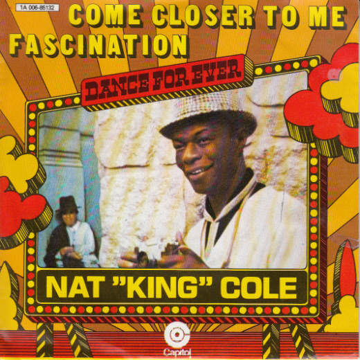 Nat King Cole - Come Closer To Me / Fascination 1 Nat King Cole - Come Closer To Me / Fascination