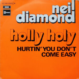 Neil Diamond - Holly Holy / Hurtin' You Don't Come Easy