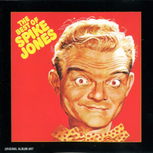 Spike Jones - The Best Of Spike Jones And His City Slickers