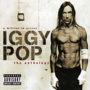 Iggy Pop - A Million In Prizes: The Anthology