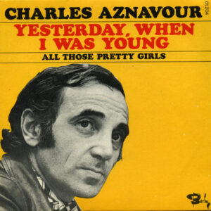 Charles Aznavour - Yesterday, When I Was Young