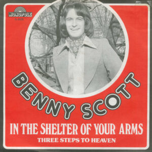 Benny Scott - In The Shelter Of Your Arms / Three Steps To Heaven