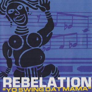 Rebelation - Yo Swing Dat Mama