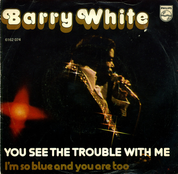 Barry White - You See The Trouble With Me 1 Barry White - You See The Trouble With Me