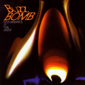 Buzz Bomb - Disturbance In The Area