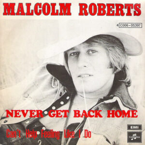 Malcolm Roberts - Never Get Back Home