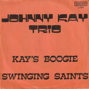 Johnny Kay Trio - Kay's Boogie/ Swinging Saints