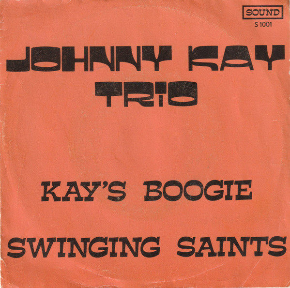 Johnny Kay Trio - Kay's Boogie/ Swinging Saints 1 Johnny Kay Trio - Kay's Boogie/ Swinging Saints