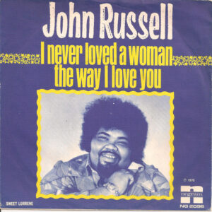 Big John Russell - I Never Loved A Woman The Way I Love You