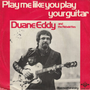 Duane Eddy & The Rebelettes - Play Me Like You Play Your Guitar