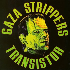 Gaza Strippers - Transistor