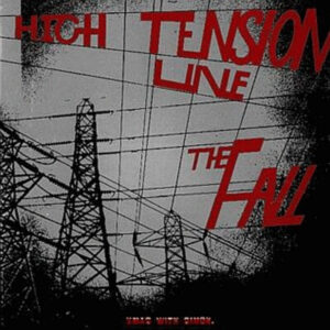 The Fall - High Tension Line
