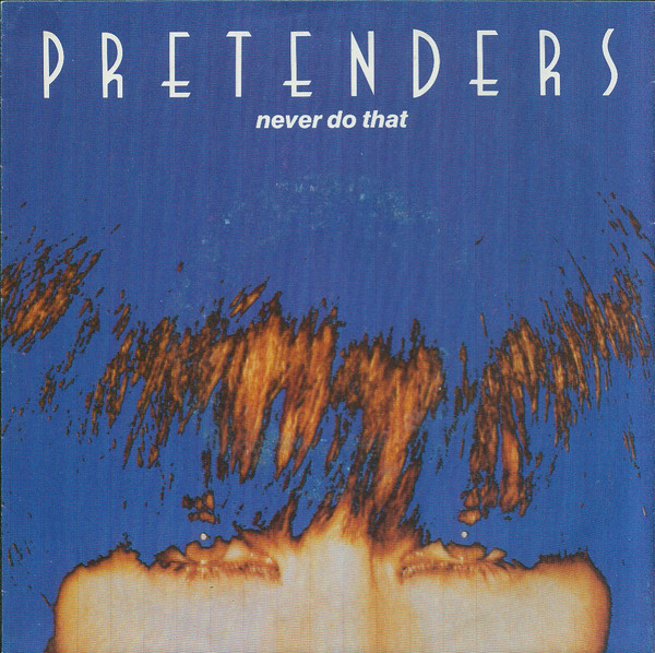 The Pretenders - Never Do That 1 The Pretenders - Never Do That