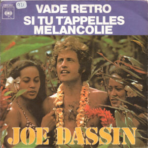 Joe Dassin - Vade Retro / Si Tu T'appelles Mélancolie
