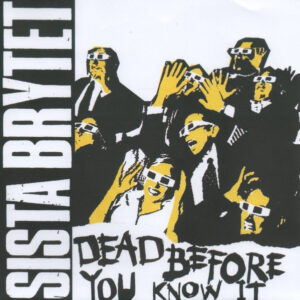 Sista Brytet - Dead Before You Know It