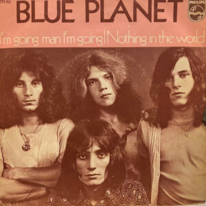 Blue Planet (4) - I'm Going Man I'm Going / Nothing In The World