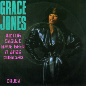 Grace Jones - Victor Should Have Been A Jazz Musician