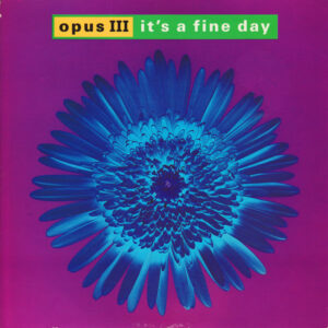 Opus III - It's A Fine Day