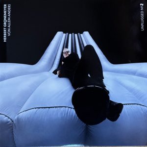 Herbert Grönemeyer - Von Allem Anders (Unplugged No 2)