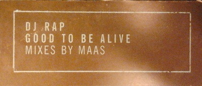 DJ Rap - Good To Be Alive (Mixes By Maas) 2 DJ Rap - Good To Be Alive (Mixes By Maas)