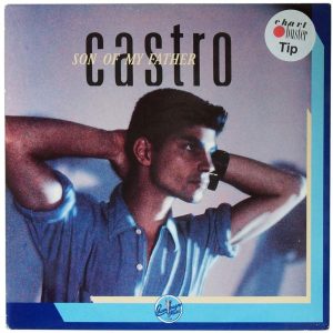 Castro (6) - Son Of My Father / Burned Into Passion