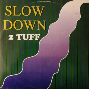 2 Tuff - Slow Down