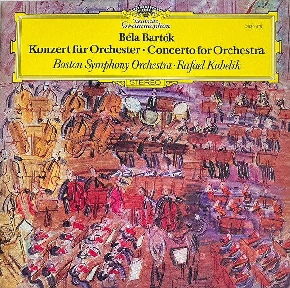 Béla Bartók, Boston Symphony Orchestra, Rafael Kubelik - Konzert Für Orchester = Concerto For Orchestra 1 Béla Bartók, Boston Symphony Orchestra, Rafael Kubelik - Konzert Für Orchester = Concerto For Orchestra