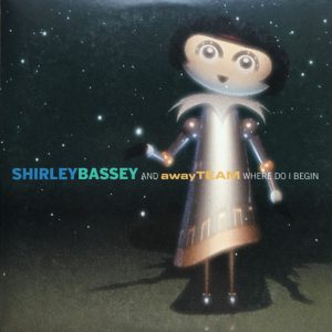 Shirley Bassey, The Away Team - Where Do I Begin