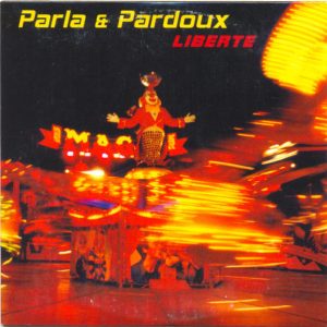 Parla & Pardoux - Liberte
