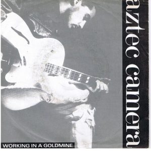 Aztec Camera - Working In A Goldmine