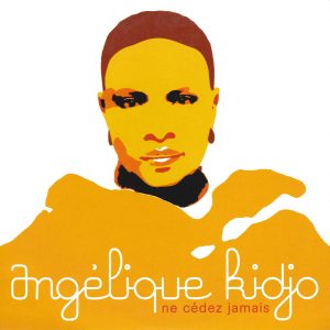 Angélique Kidjo - Ne Cédez Jamais