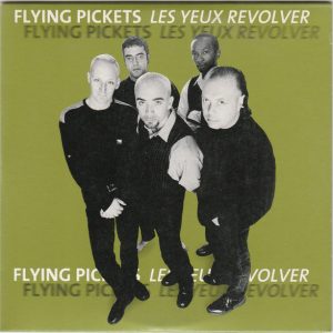 The Flying Pickets - Les Yeux Revolver