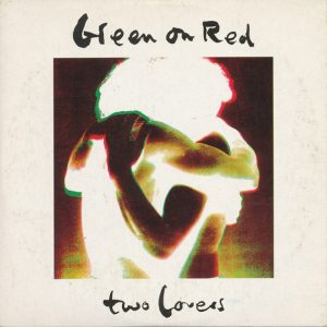 Green On Red - Two Lovers