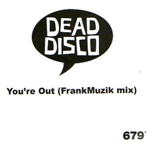 Dead Disco - You're Out (FrankMuzik Mix)