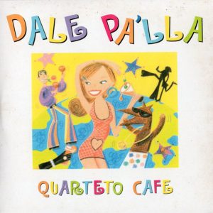Quarteto Cafe - Dale Pa'lla