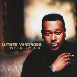 Luther Vandross - Dance With My Father